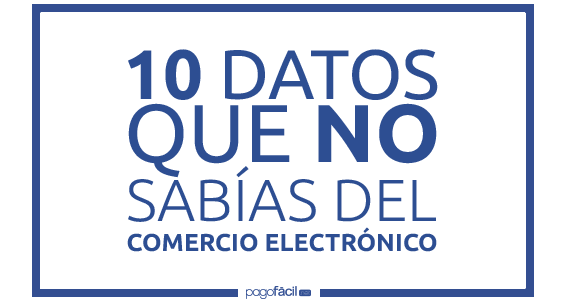 10 datos que no sabías sobre el Comercio Electrónico en México
