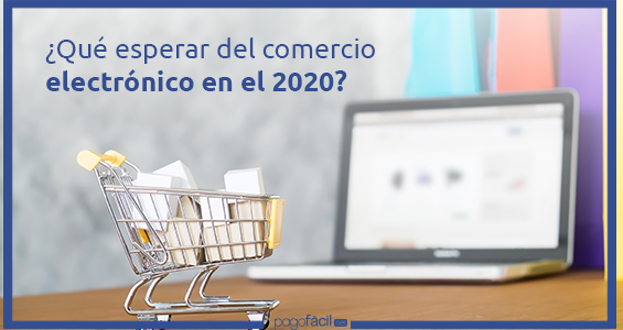 ¿Qué esperar del comercio electrónico en el 2020?